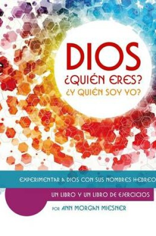 Cover of DIOS Quien Eres? Y Quien Soy Yo? Un Libro y un Libro de Ejercicios