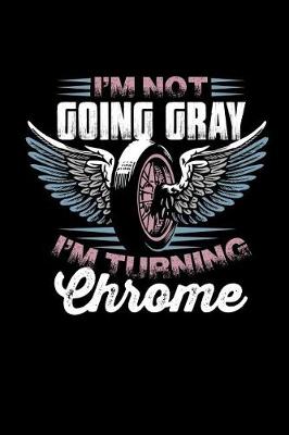 Book cover for I'm Not Going Gray I'm Turning Chrome