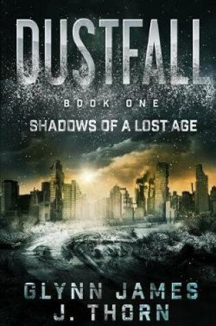 Cover of Dustfall, Book One - Shadows of a Lost Age