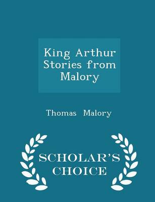 Book cover for King Arthur Stories from Malory - Scholar's Choice Edition