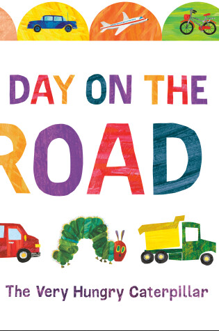 Cover of A Day on the Road with The Very Hungry Caterpillar