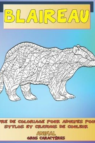 Cover of Livre de coloriage pour adultes pour stylos et crayons de couleur - Gros caracteres - Animal - Blaireau