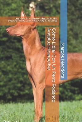 Book cover for Como Lidiar Con Un Perro Podenco Andaluz Hiperactivo