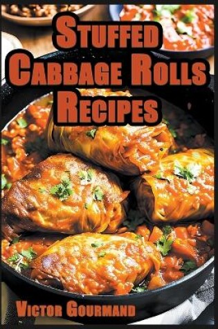 Cover of Stuffed Cabbage Rolls Recipes