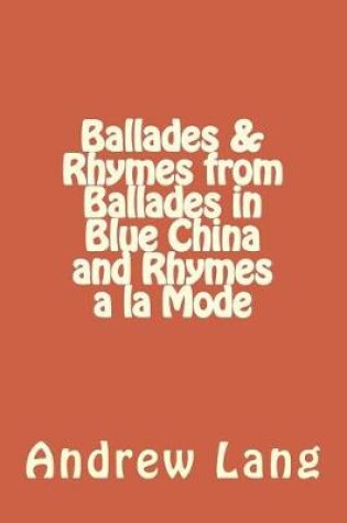 Cover of Ballades & Rhymes from Ballades in Blue China and Rhymes a la Mode