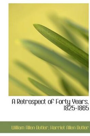 Cover of A Retrospect of Forty Years, 1825-1865