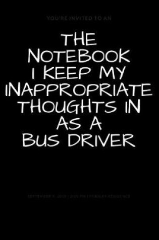 Cover of The Notebook I Keep My Inappropriate Thoughts In As A Bus Driver