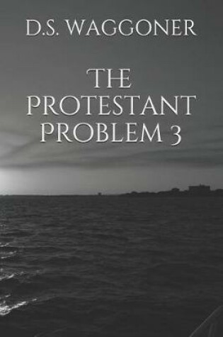 Cover of The Protestant Problem 3