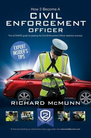 Cover of How to Become a Traffic Warden (Civil Enforcement Officer): The Ultimate Guide to Becoming a Traffic Warden