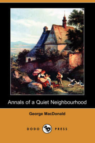 Cover of Annals of a Quiet Neighbourhood (Dodo Press)