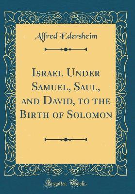 Book cover for Israel Under Samuel, Saul, and David, to the Birth of Solomon (Classic Reprint)