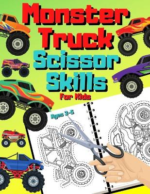 Book cover for Monster Truck Scissor Skills For Kids Ages 3-5