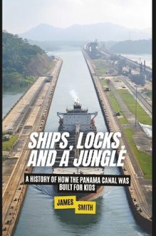 Cover of Ships, Locks, and a Jungle