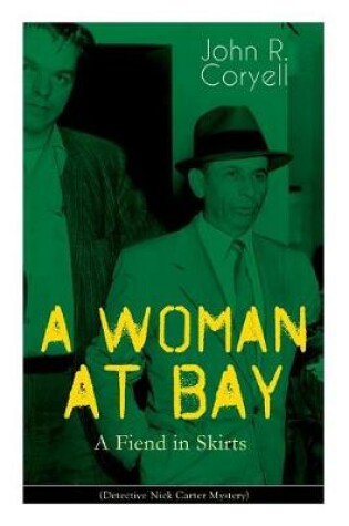 Cover of A WOMAN AT BAY - A Fiend in Skirts (Detective Nick Carter Mystery)