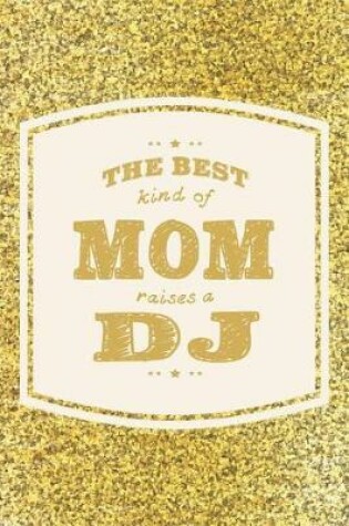 Cover of The Best Kind Of Mom Raises A DJ