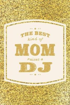 Book cover for The Best Kind Of Mom Raises A DJ