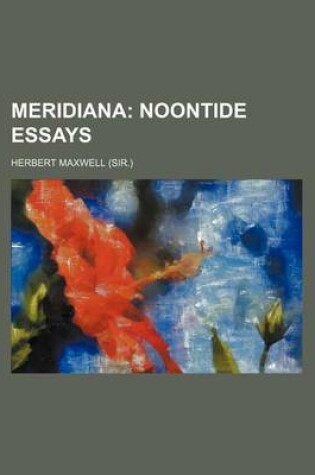 Cover of Meridiana; Noontide Essays