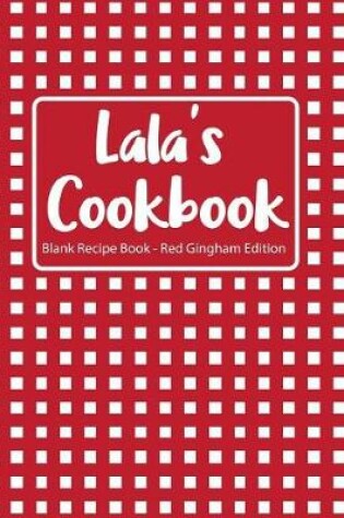 Cover of Lala's Cookbook Blank Recipe Book Red Gingham Edition