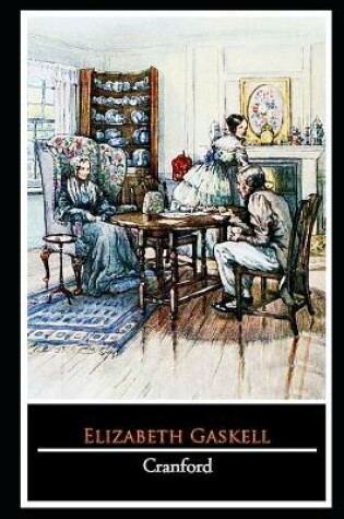 Cover of Cranford By Elizabeth Gaskell "The Complete Unabridged And Annotated Edition"