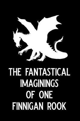 Book cover for The Fantastical Imaginings of One Finnigan Rook