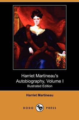 Book cover for Harriet Martineau's Autobiography, Volume I (Illustrated Edition) (Dodo Press)