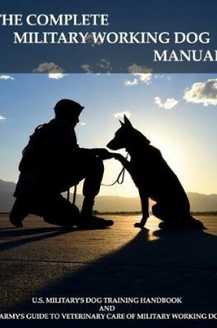 Cover of The Complete Military Working Dog Manual