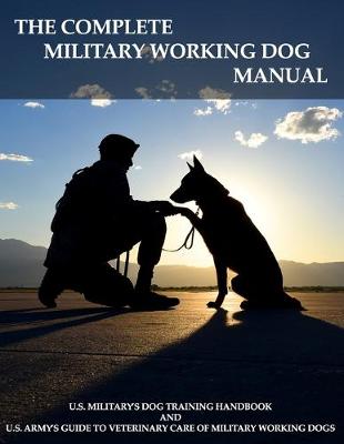 Book cover for The Complete Military Working Dog Manual