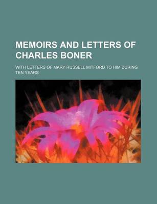 Book cover for Memoirs and Letters of Charles Boner (Volume 2); With Letters of Mary Russell Mitford to Him During Ten Years
