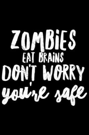 Cover of Zombies eat brains don't worry You're safe