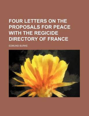 Book cover for Four Letters on the Proposals for Peace with the Regicide Directory of France