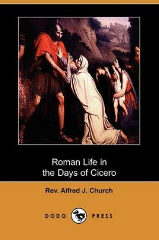 Cover of Roman Life in the Days of Cicero (Dodo Press)