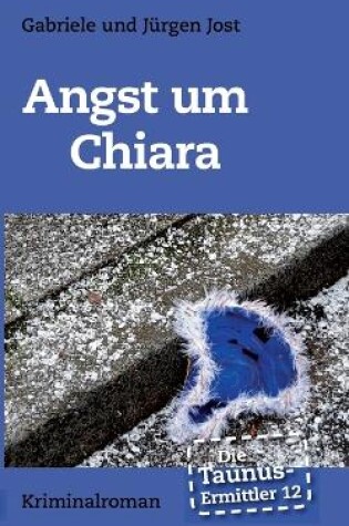 Cover of Die Taunus-Ermittler Band 12 - Angst um Chiara