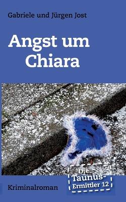 Book cover for Die Taunus-Ermittler Band 12 - Angst um Chiara