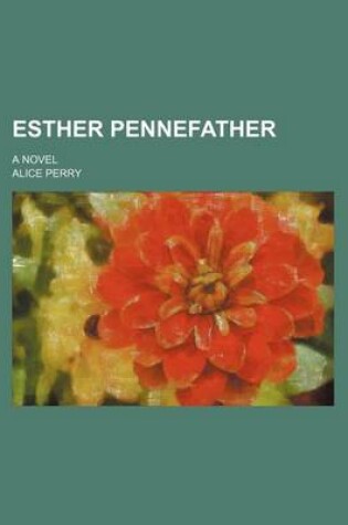 Cover of Esther Pennefather; A Novel