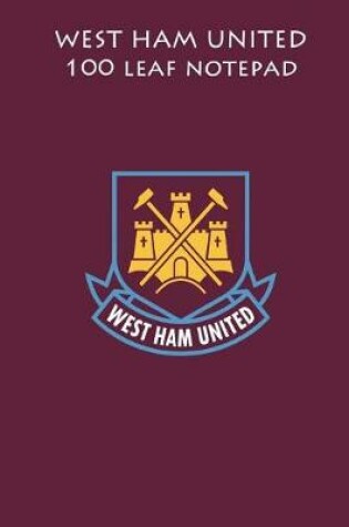 Cover of West Ham United 100 Leaf Notepad