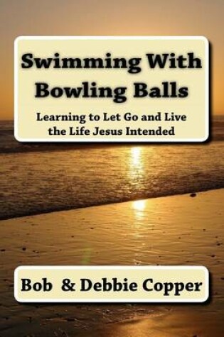 Cover of Swimming With Bowling Balls