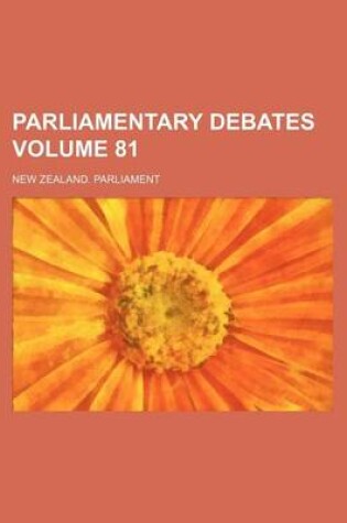 Cover of Parliamentary Debates Volume 81