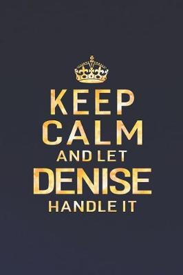 Book cover for Keep Calm and Let Denise Handle It