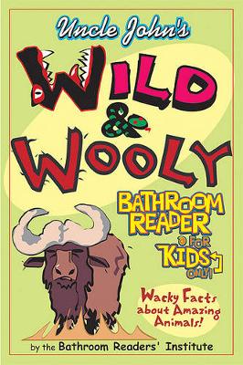 Book cover for Uncle John's Wild and Woolly Bathroom Reader for Kids Only!