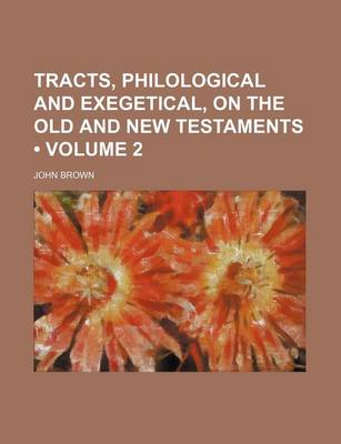 Book cover for Tracts, Philological and Exegetical, on the Old and New Testaments (Volume 2 )