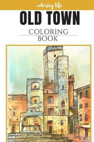 Cover of old town coloring book * coloring life *