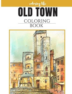 Book cover for old town coloring book * coloring life *