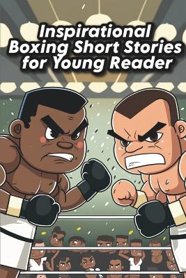 Book cover for Inspirational Boxing Short Stories for Young Reader