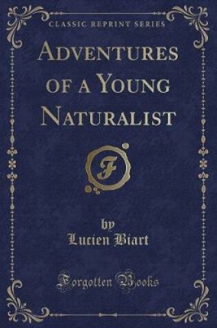 Cover of Adventures of a Young Naturalist (Classic Reprint)