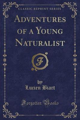 Book cover for Adventures of a Young Naturalist (Classic Reprint)