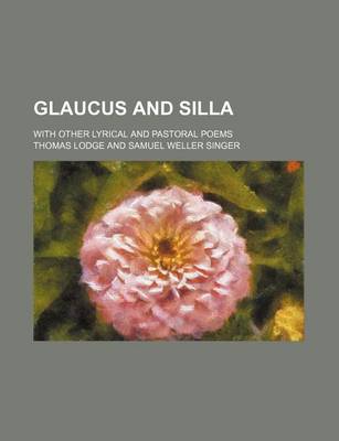 Book cover for Glaucus and Silla; With Other Lyrical and Pastoral Poems