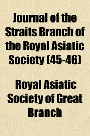 Cover of Journal of the Straits Branch of the Royal Asiatic Society (Volume 45-46)