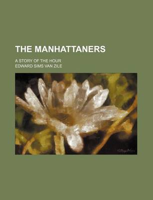 Book cover for The Manhattaners; A Story of the Hour