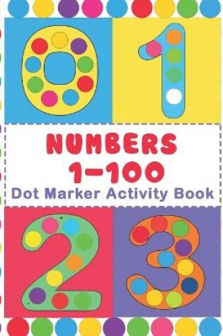 Cover of Numbers 1-100 Dot Marker Activity Book