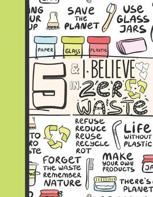 Book cover for 5 & I Believe In Zero Waste